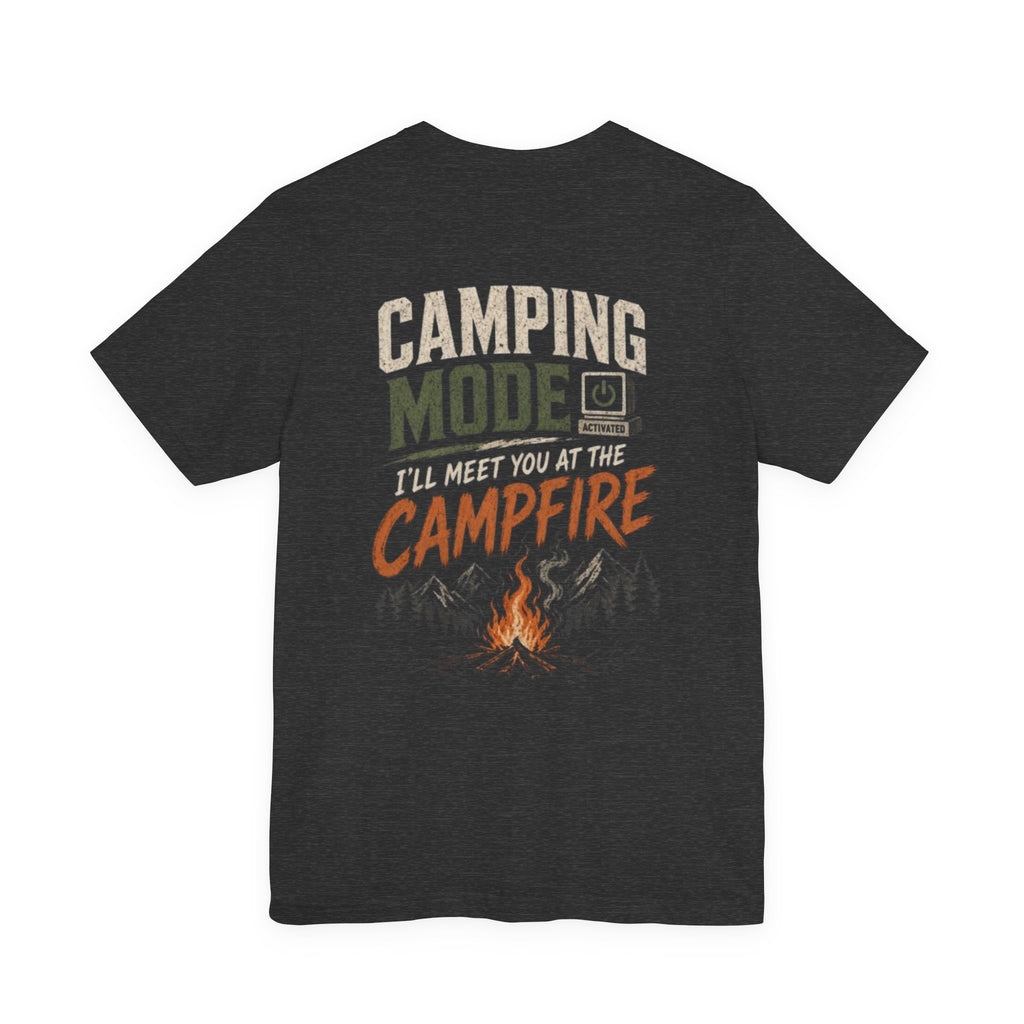 Camping Mode Activated Meet You at the Campfire — Camping Tee