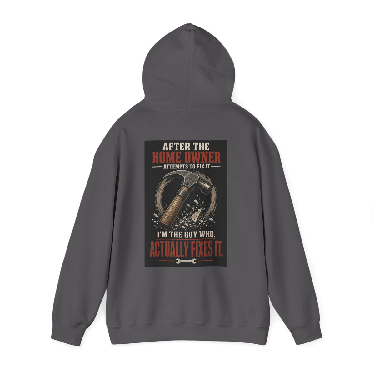 After the Home Owner Attempts to Fix It, I'm the Guy Who Actually Fixes It — Tradesman Hoodie