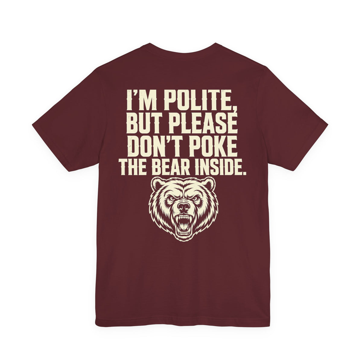 I'm Polite, But Please Don't Poke the Bear Inside — Biker Tee