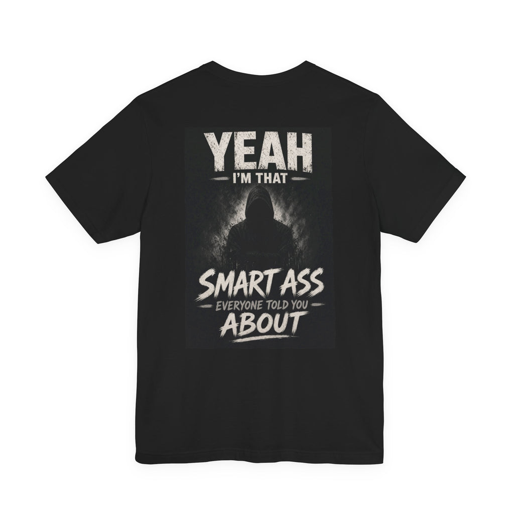 Yeah I'm That Smart Ass Everyone Told You About — After Dark Tee