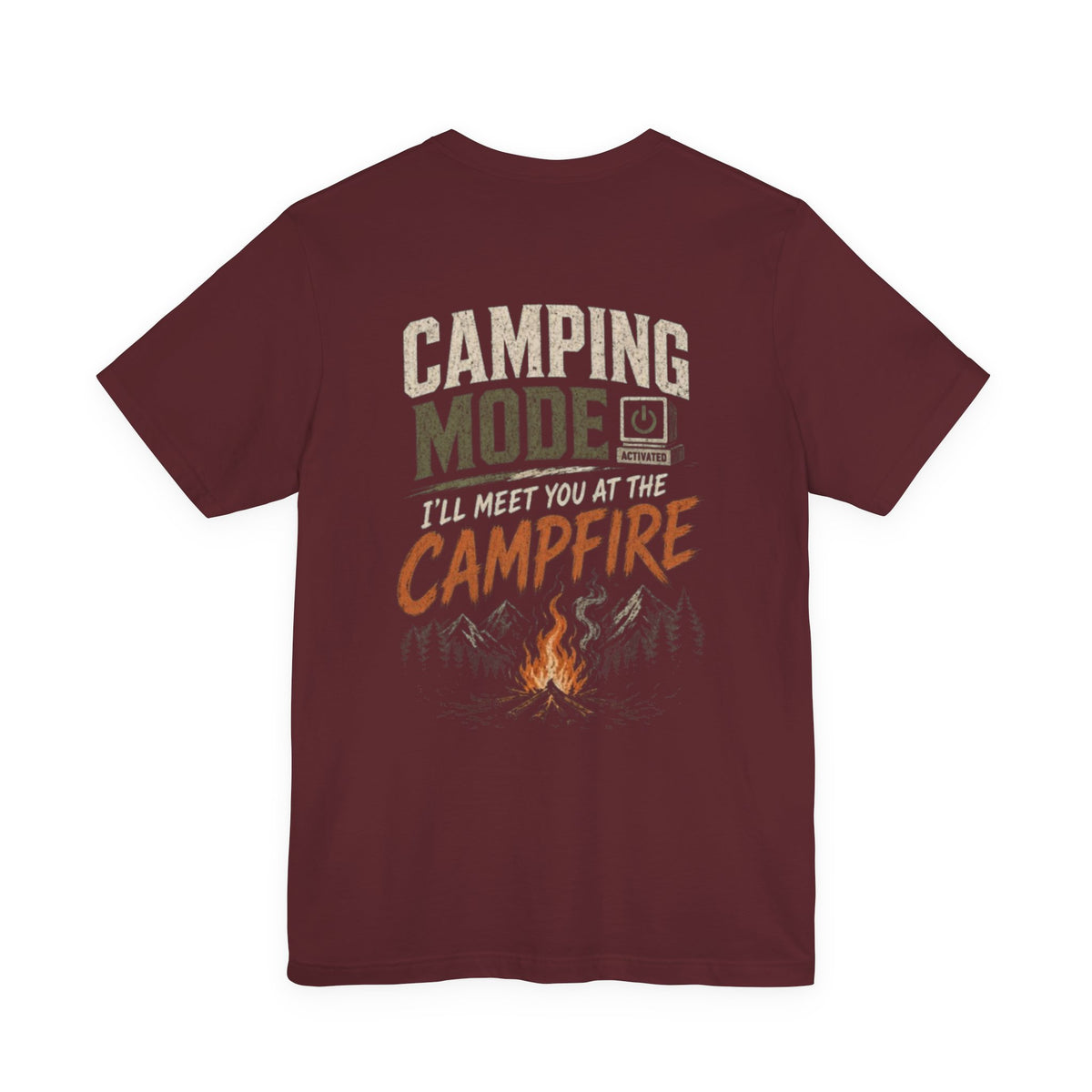 Camping Mode Activated Meet You at the Campfire — Camping Tee