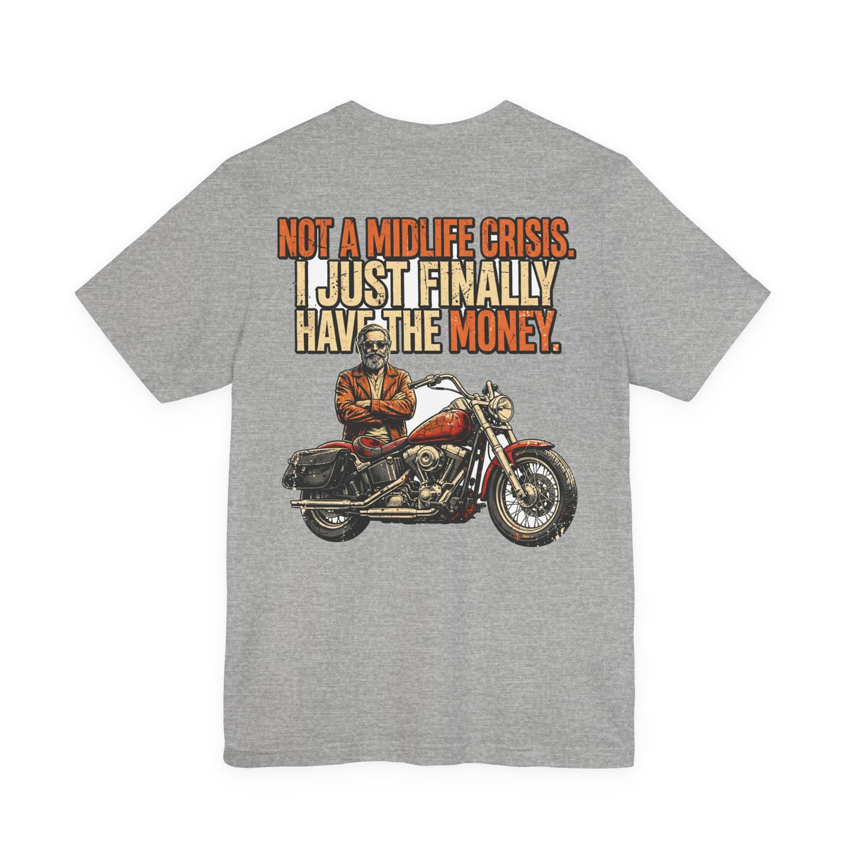 Not a Midlife Crisis. I Just Finally Have the Money. — Biker Tee