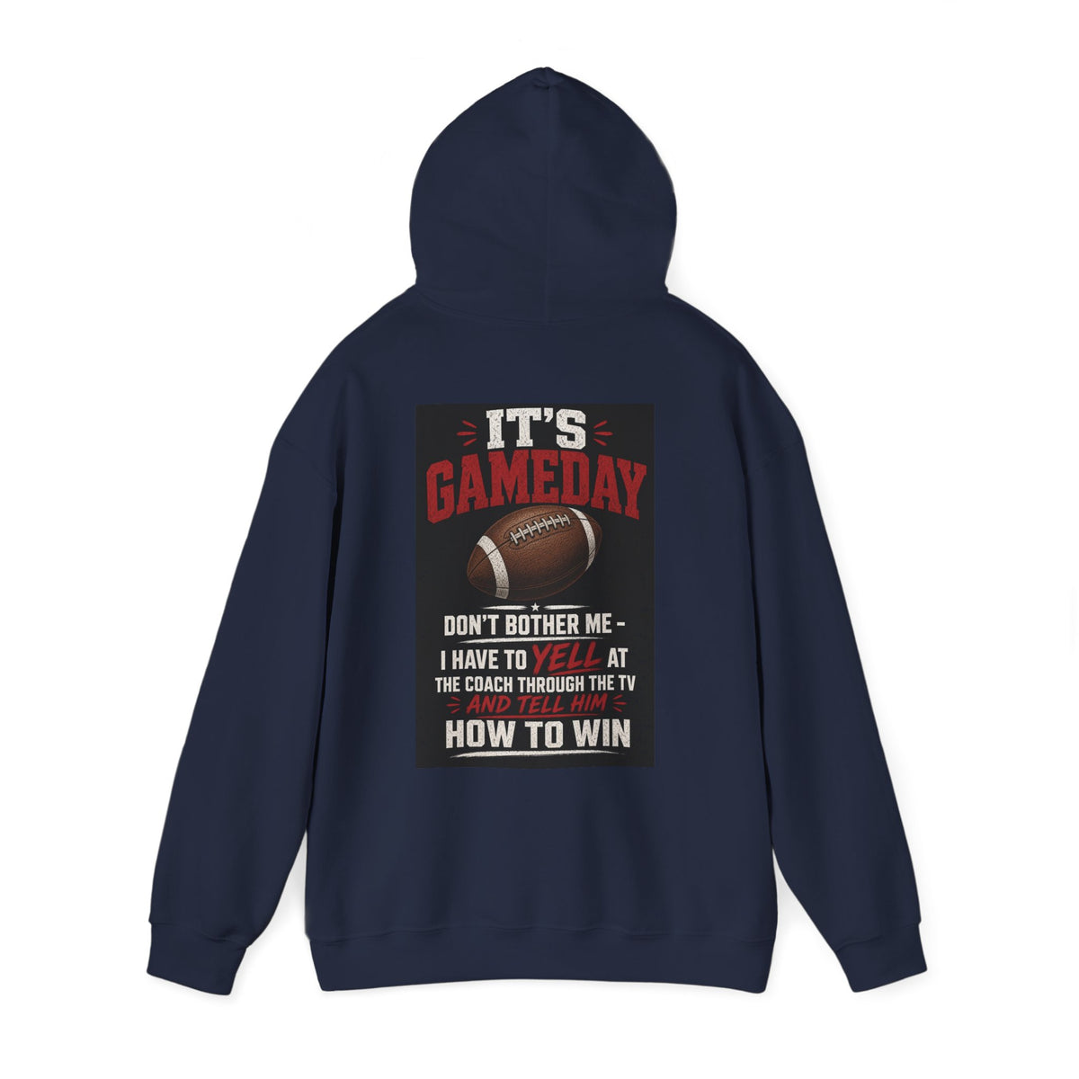 It's Gameday — Don't Bother Me, I Have to Yell at the Coach Through the TV — Funny Dad Hoodie