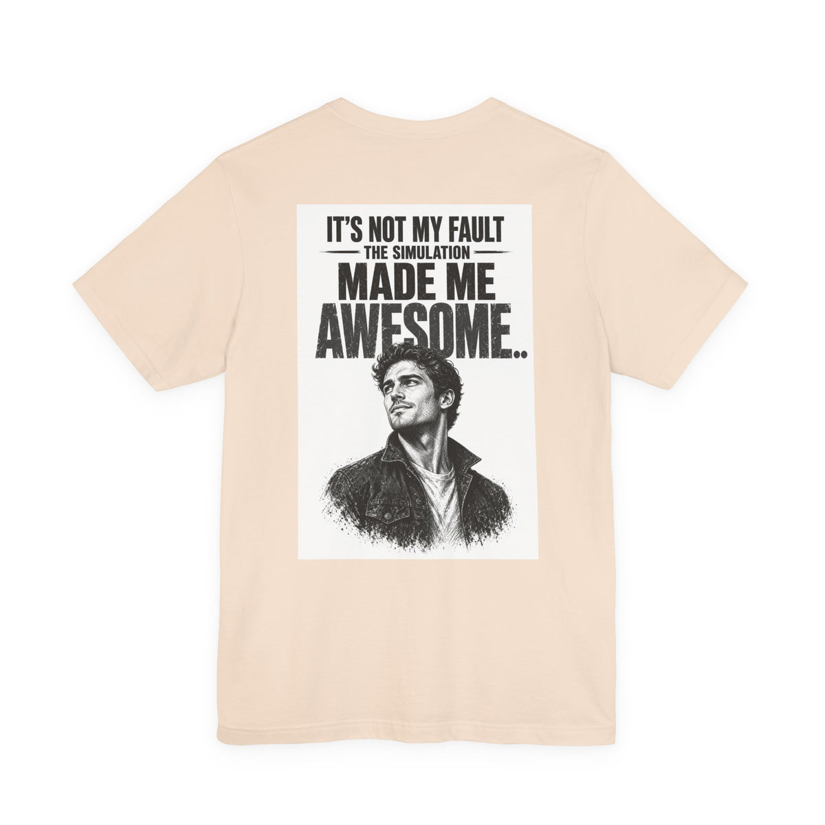 It's Not My Fault The Simulation Made Me Awesome.. — Funny Dad Tee