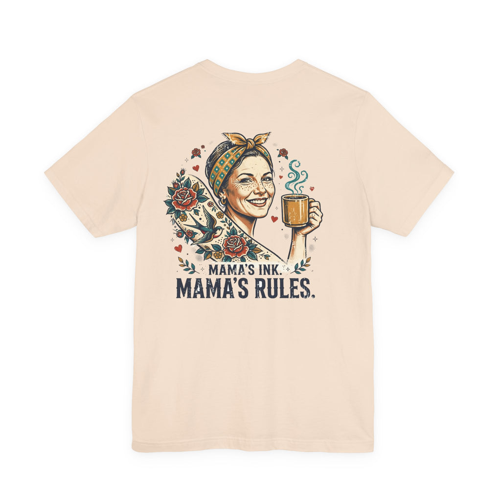 Mama's Ink. Mama's Rules. — Tattoo Tee