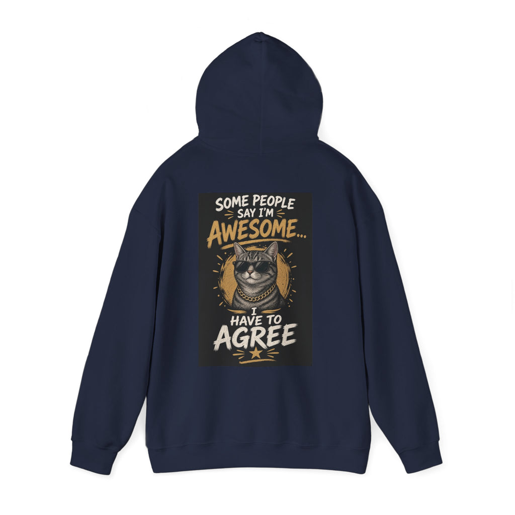 Some People Say I'm Awesome, I Have to Agree — Funny Dad Hoodie