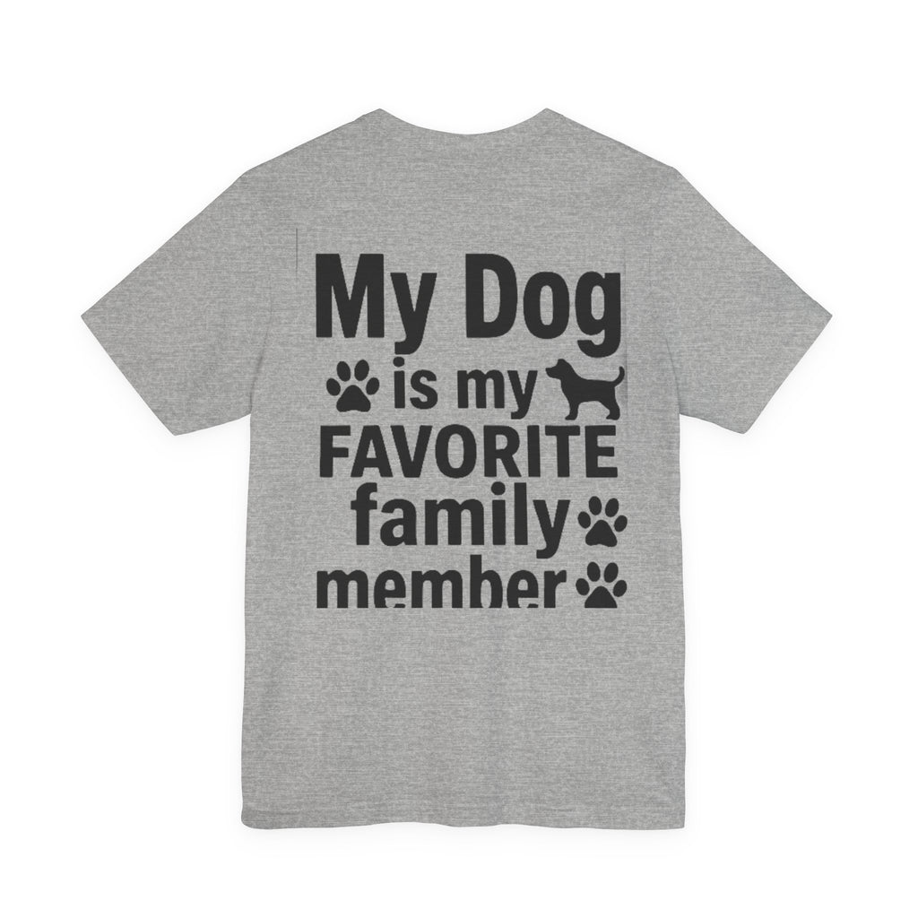 My Dog Is My Favorite Family Member — Dog Lover Tee