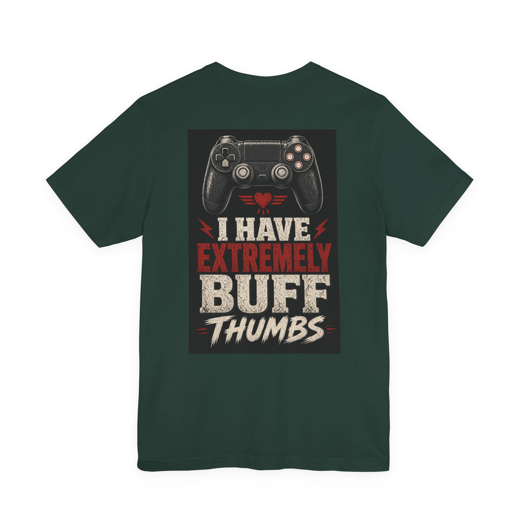 I Have Extremely Buff Thumbs — Funny Dad Tee