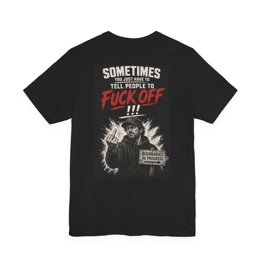 Sometimes You Just Have To Tell People To Fuck Off — Not Today — After Dark Tee