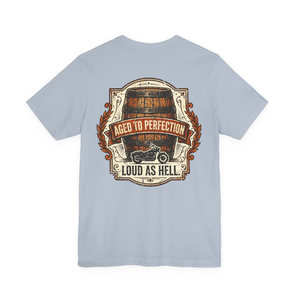 Aged to Perfection. Loud as Hell. — Biker Tee