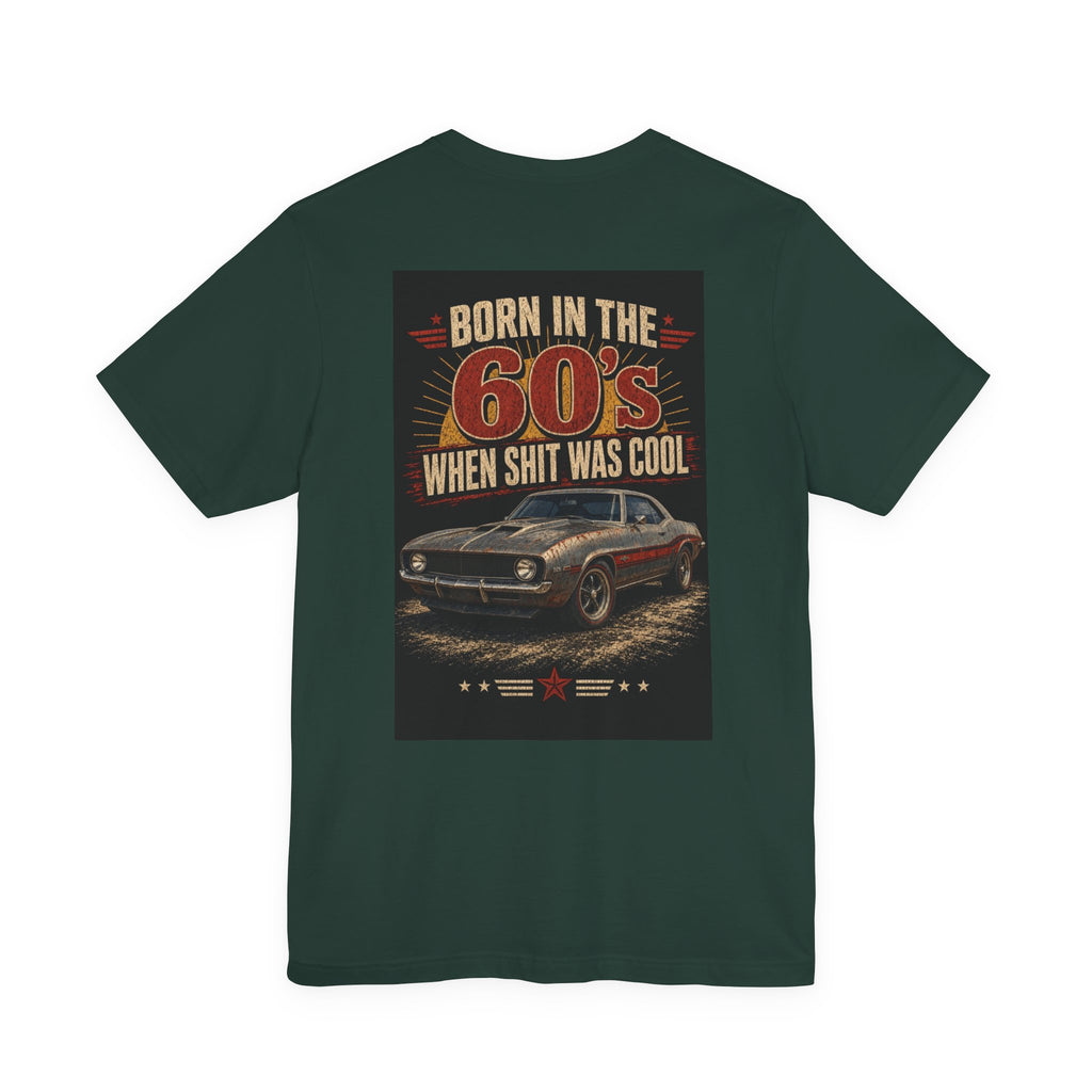 Born in the 60's When Shit Was Cool — Hot Rod Tee