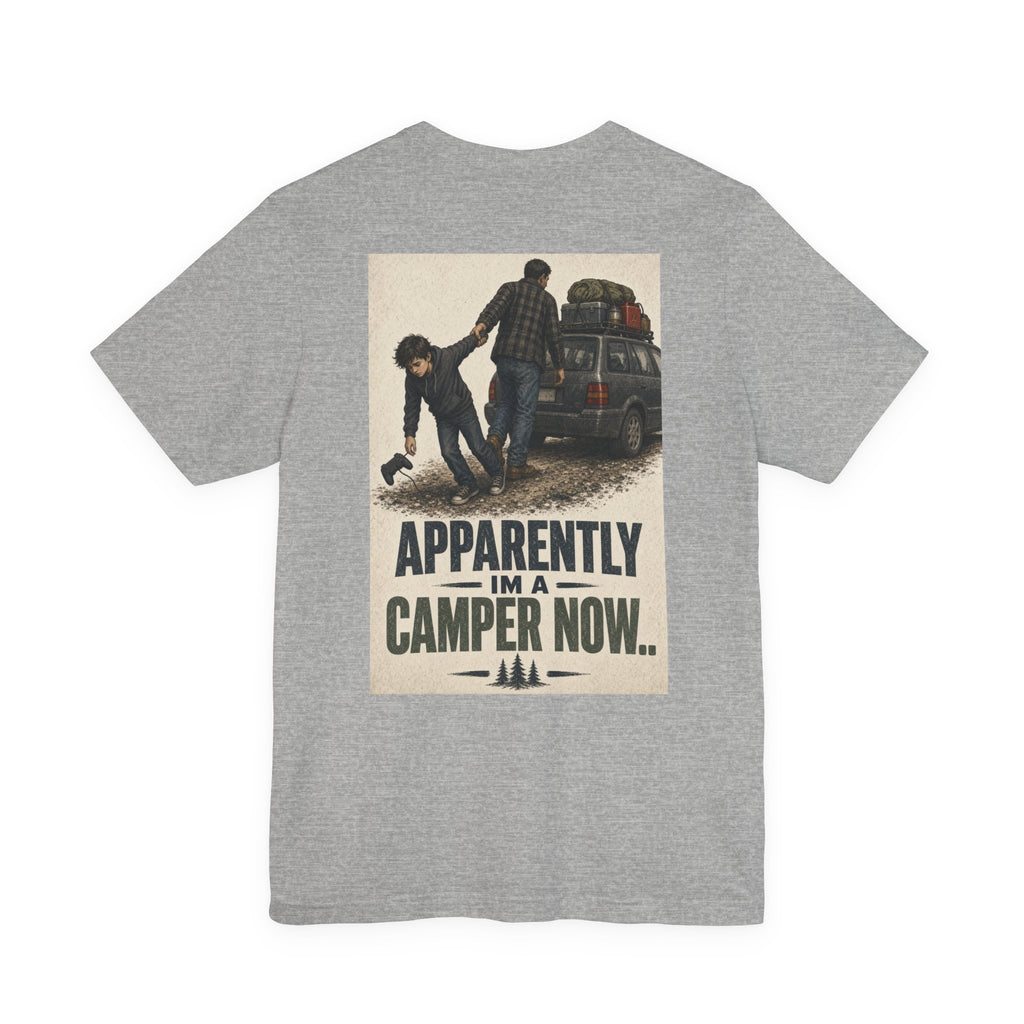 Apparently I'm a Camper Now.. — Camping Tee