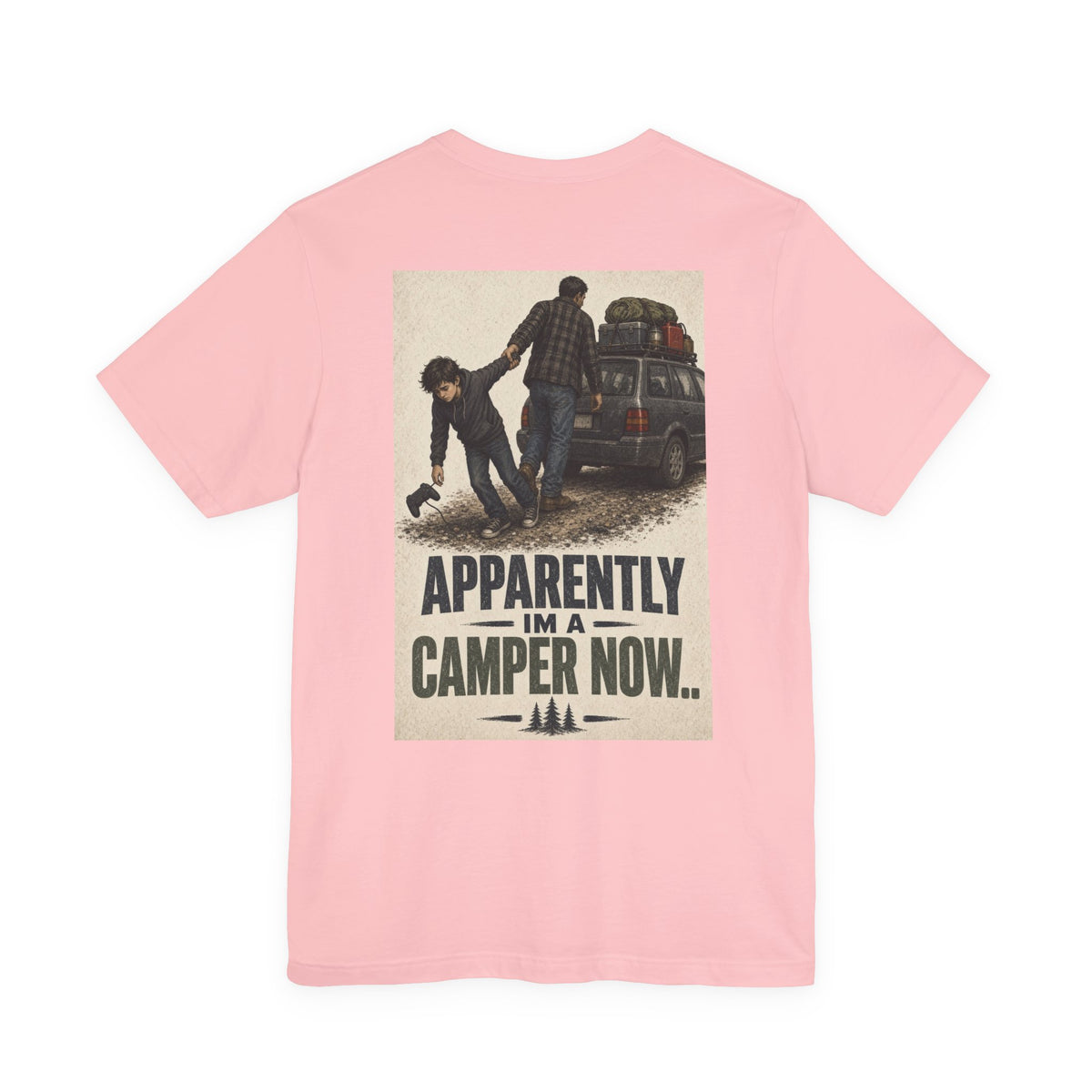 Apparently I'm a Camper Now.. — Camping Tee