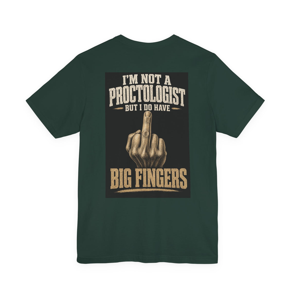 I'm Not A Proctologist But I Do Have Big Fingers — After Dark Tee