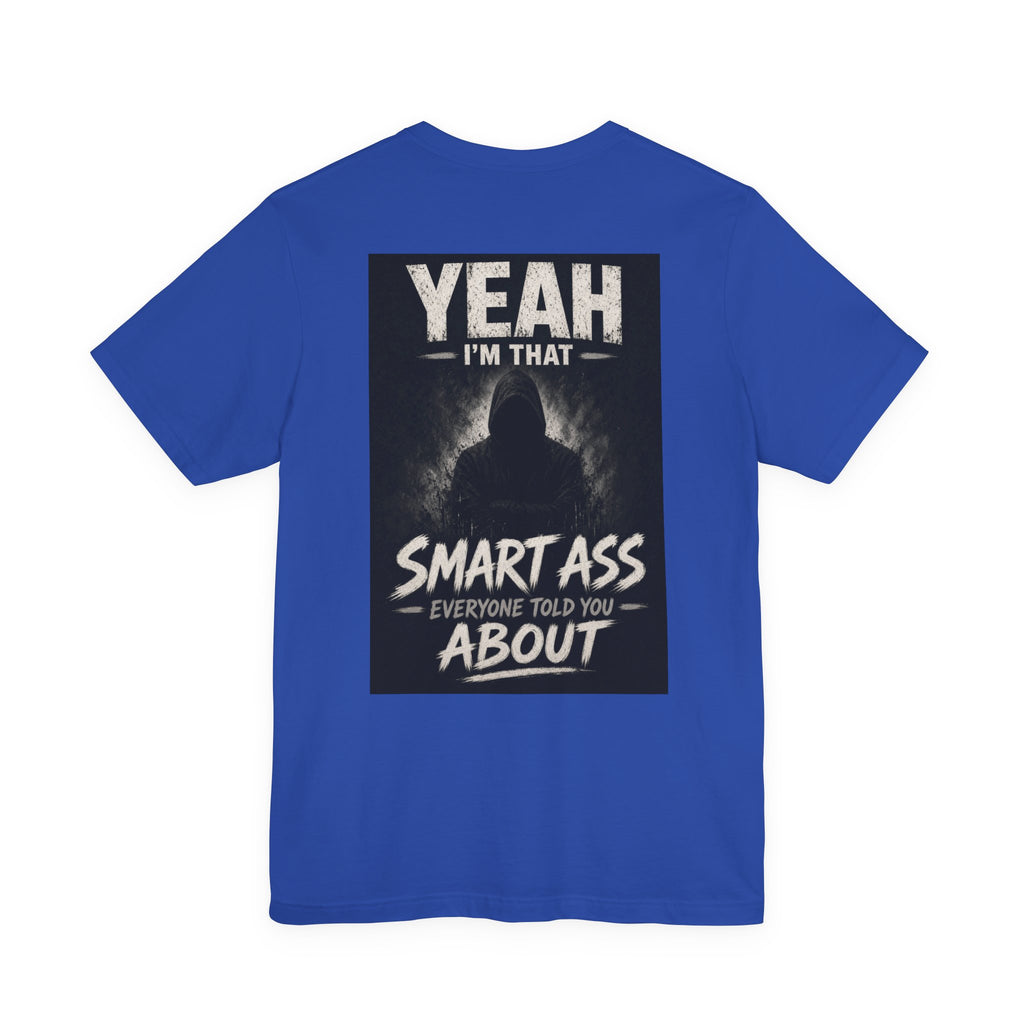 Yeah I'm That Smart Ass Everyone Told You About — After Dark Tee