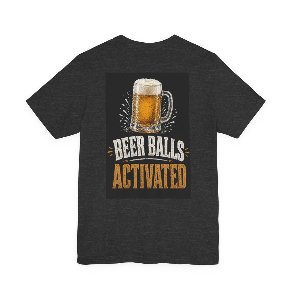 Beer Balls Activated — Funny Dad Tee