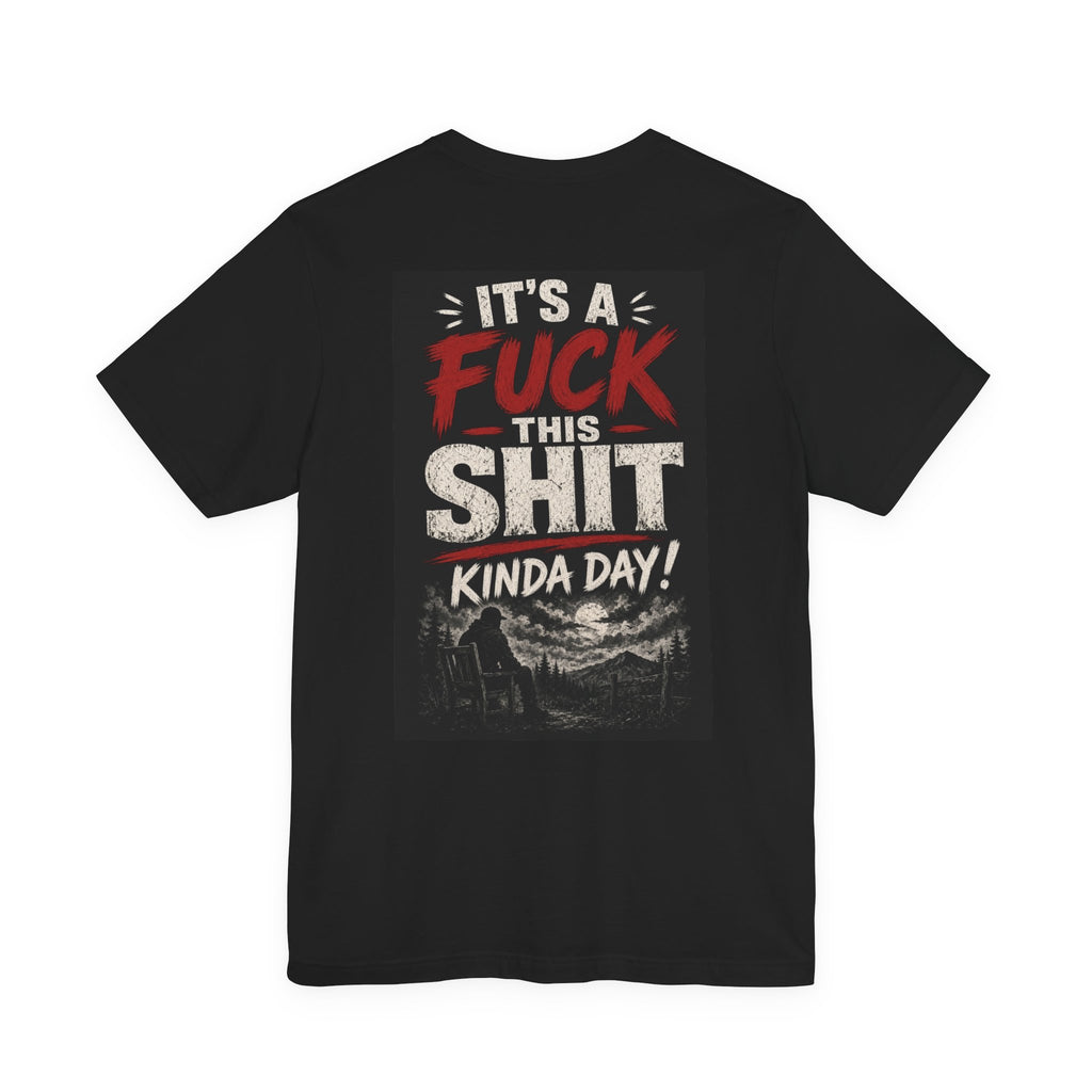 It's a Fuck This Shit Kinda Day — After Dark Tee