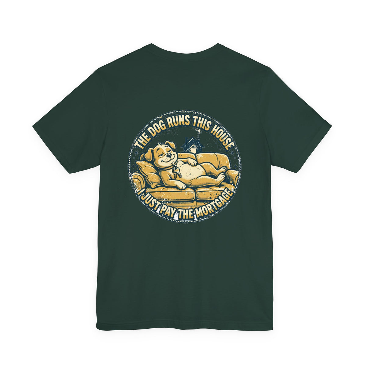 The Dog Runs This House. I Just Pay the Mortgage. — Dog Lover Tee