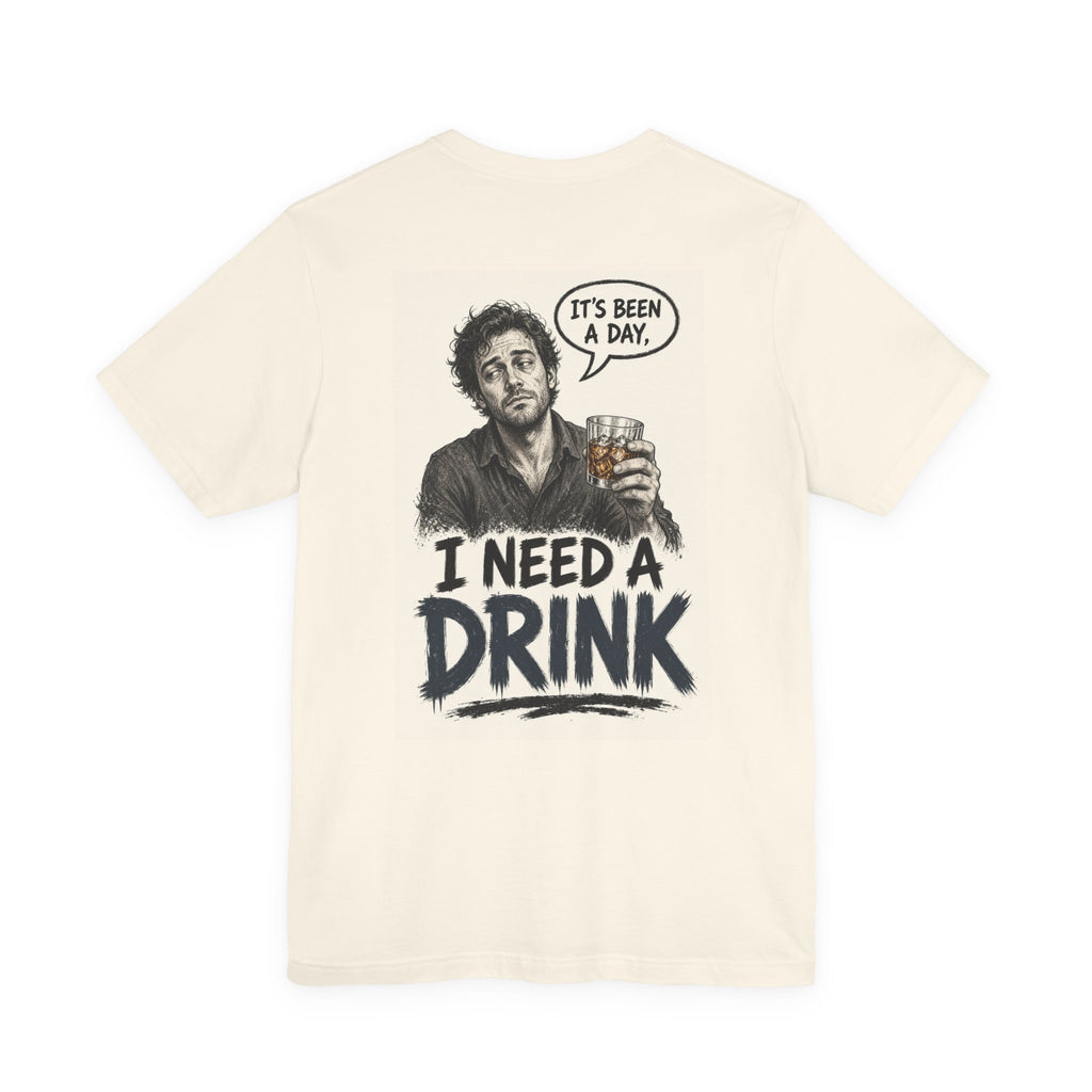 It's Been a Day, I Need a Drink — Funny Dad Tee