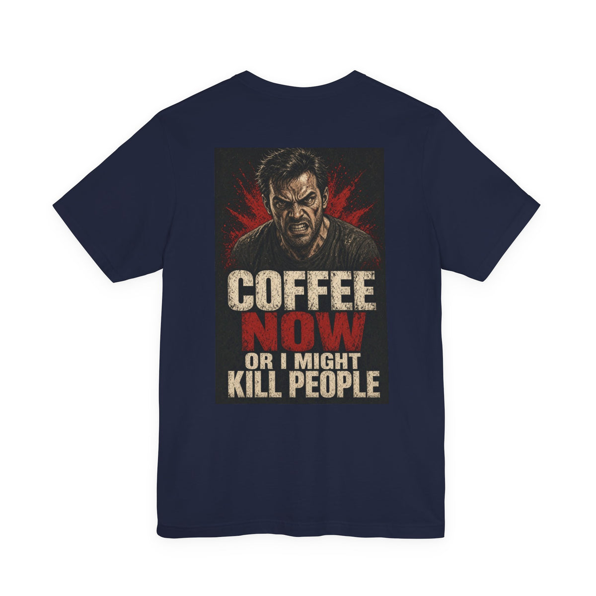 Coffee Now or I Might Kill People — Funny Dad Tee