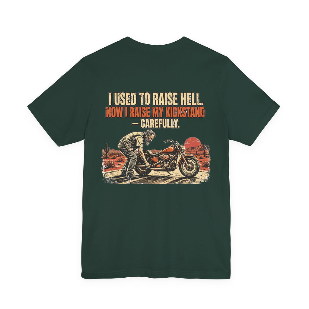 I Used to Raise Hell. Now I Raise My Kickstand — Carefully. — Biker Tee