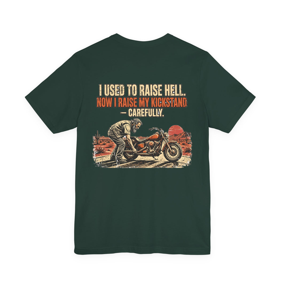 I Used to Raise Hell. Now I Raise My Kickstand — Carefully. — Biker Tee