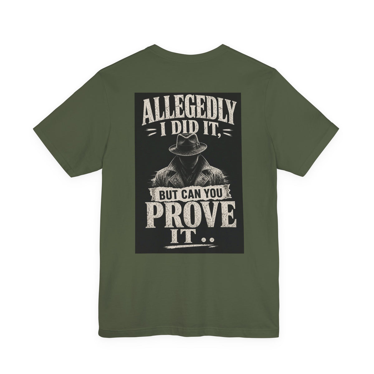 Allegedly I Did It, But Can You Prove It — Funny Dad Tee