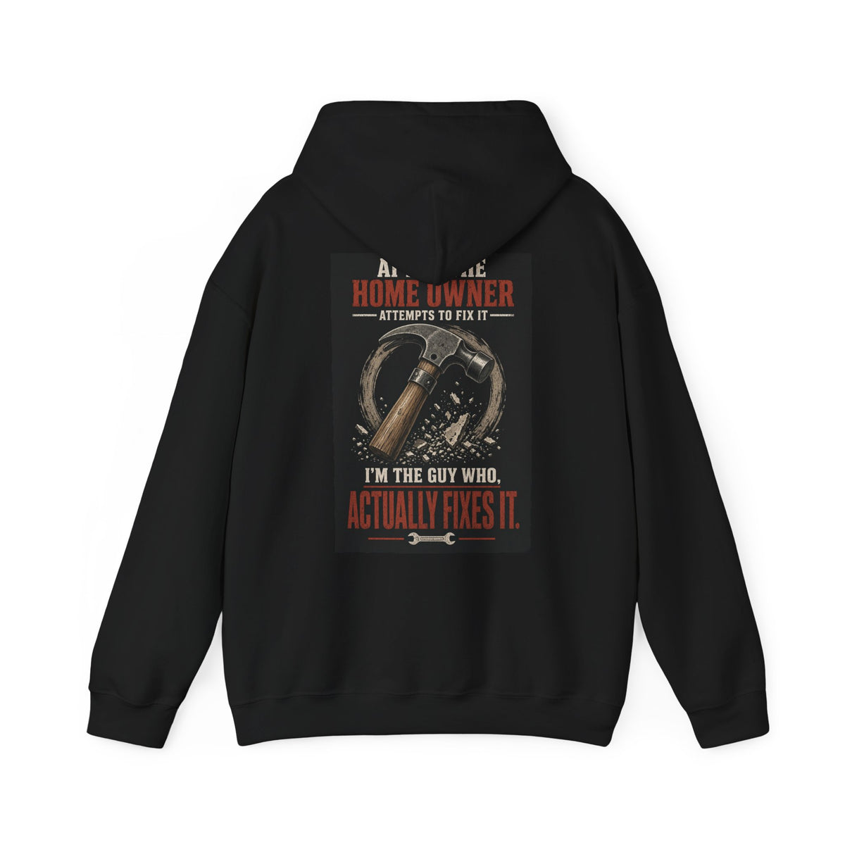 After the Home Owner Attempts to Fix It, I'm the Guy Who Actually Fixes It — Tradesman Hoodie