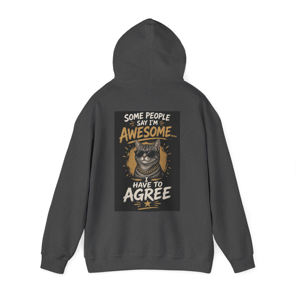 Some People Say I'm Awesome, I Have to Agree — Funny Dad Hoodie