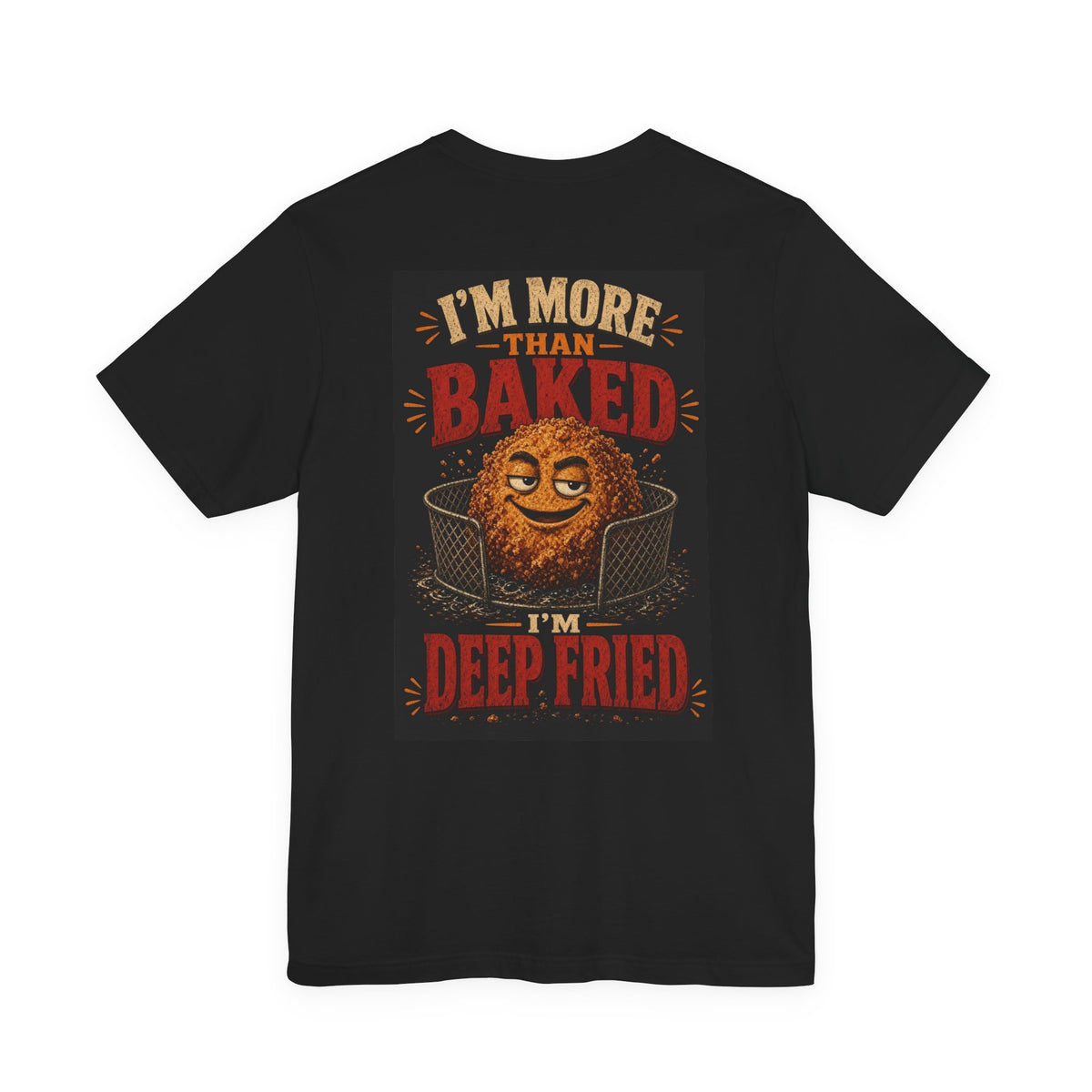 I'm More Than Baked, I'm Deep Fried — After Dark Tee