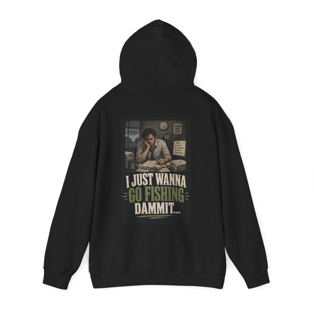 I Just Wanna Go Fishing Dammit... — Fishing Hoodie