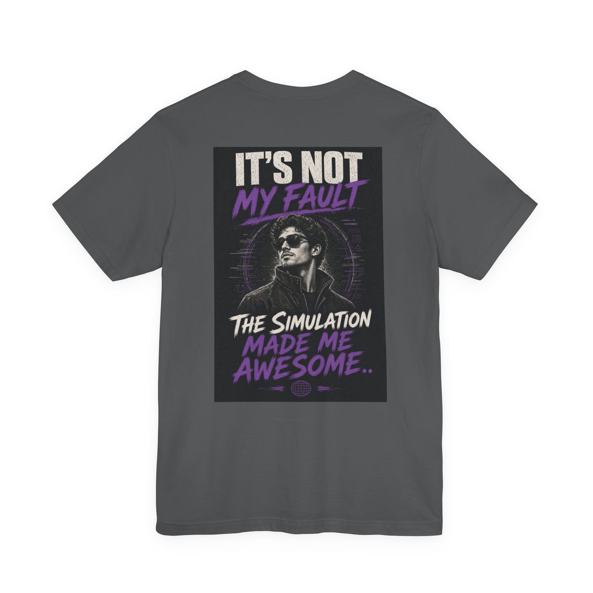 It's Not My Fault The Simulation Made Me Awesome.. — Funny Dad Tee
