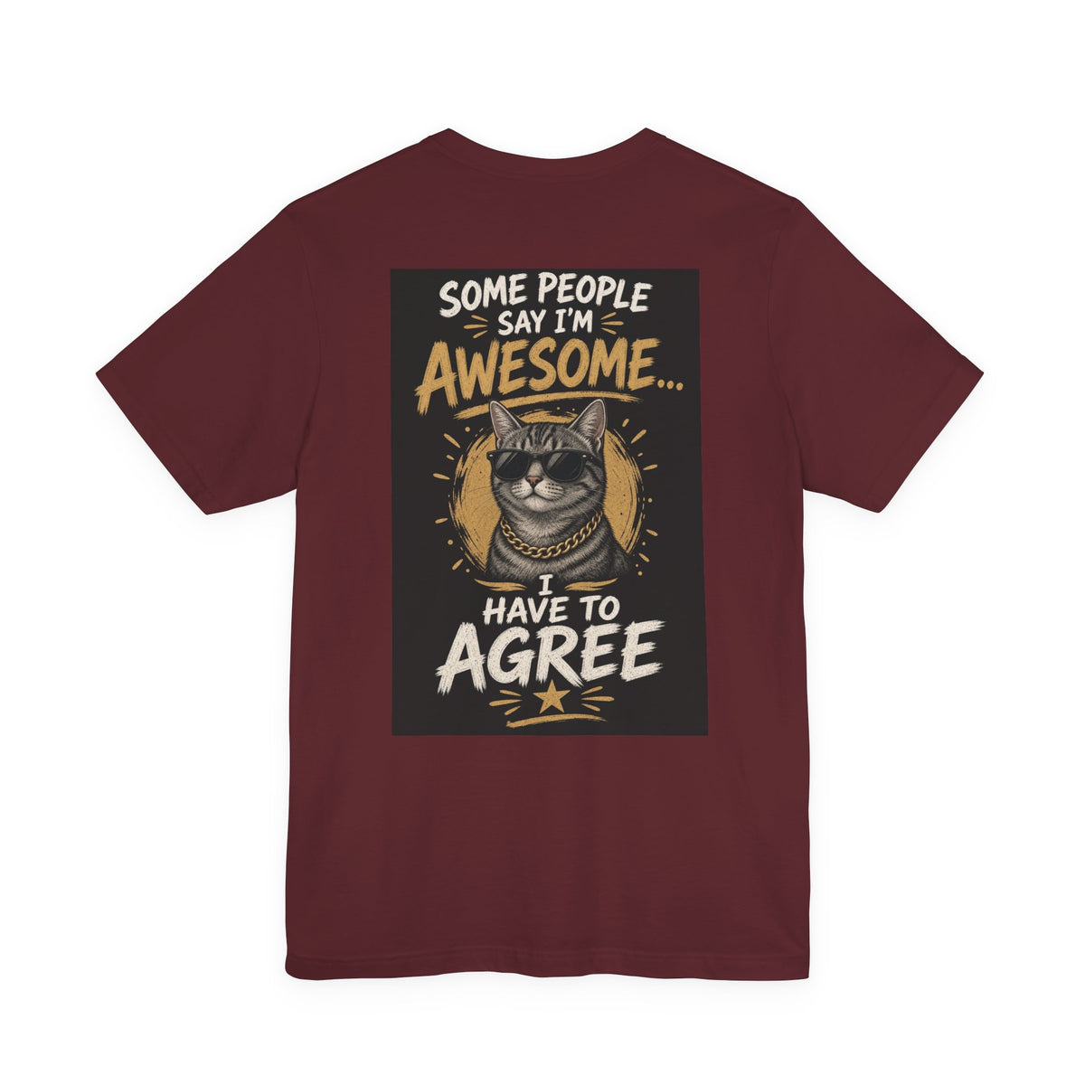 Some People Say I'm Awesome, I Have to Agree — Funny Dad Tee