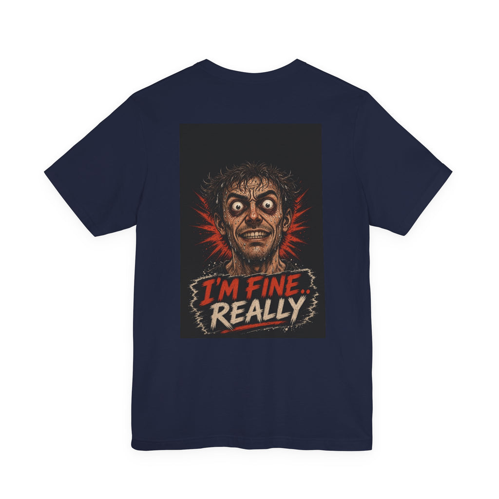 I'm Fine Really — Funny Dad Tee