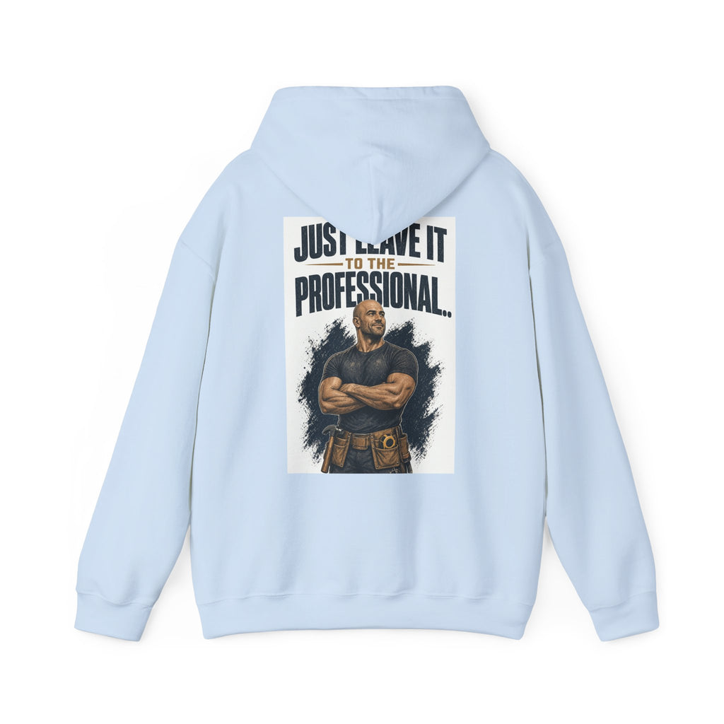 Just Leave It to the Professional — Tradesman Hoodie