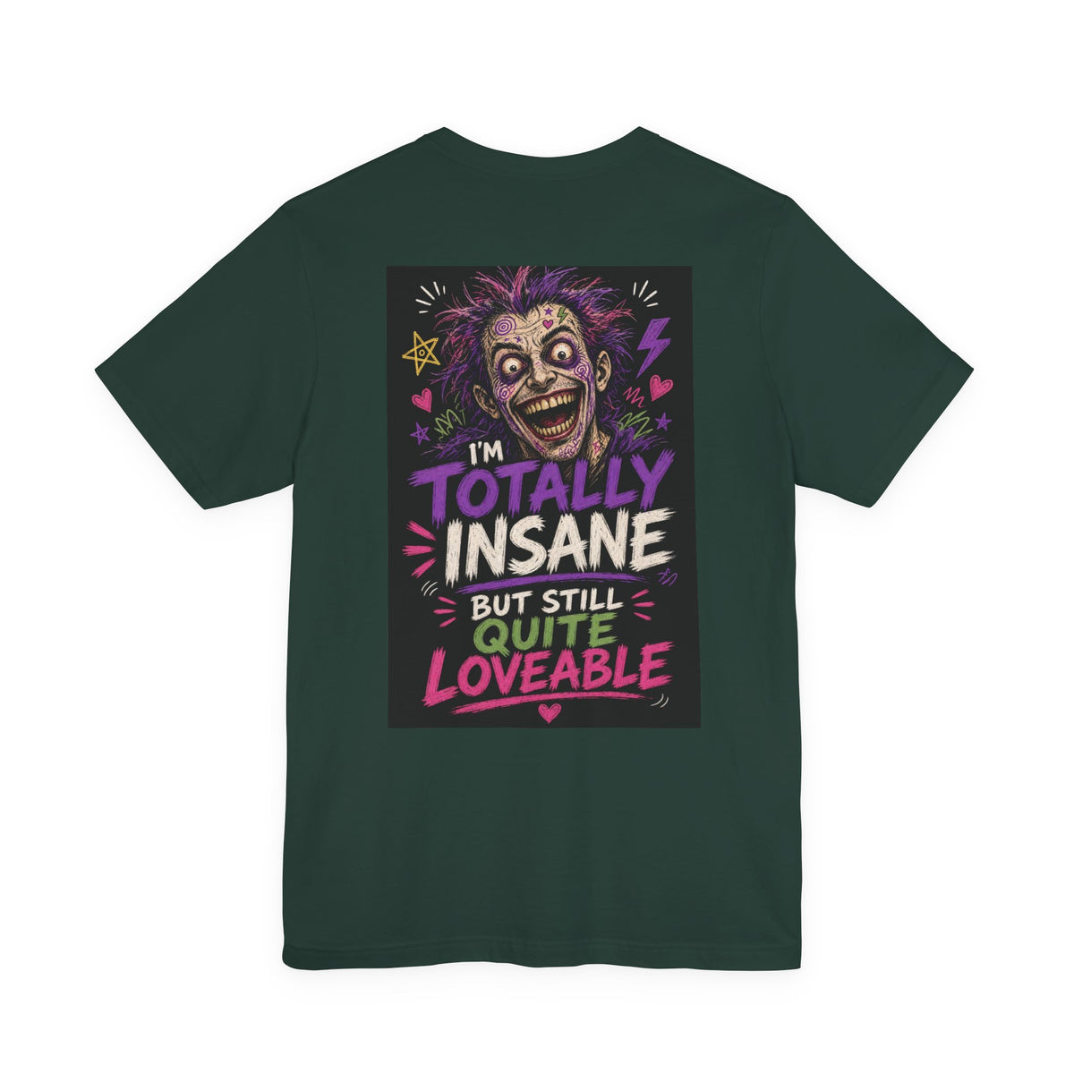 I'm Totally Insane But Still Quite Loveable — Funny Dad Tee