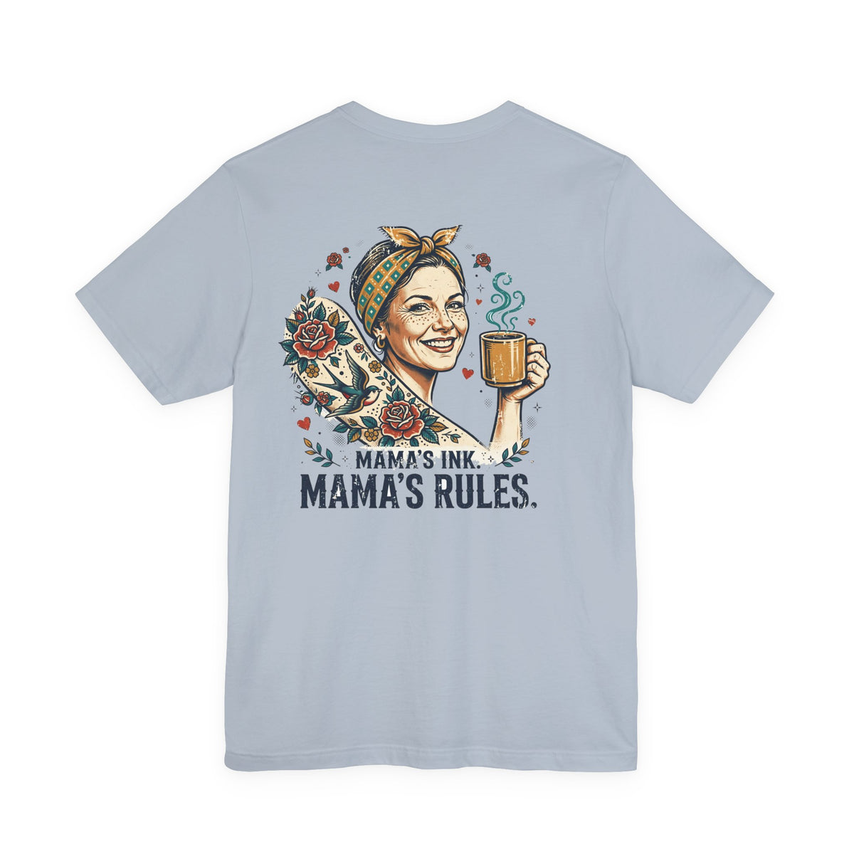 Mama's Ink. Mama's Rules. — Tattoo Tee