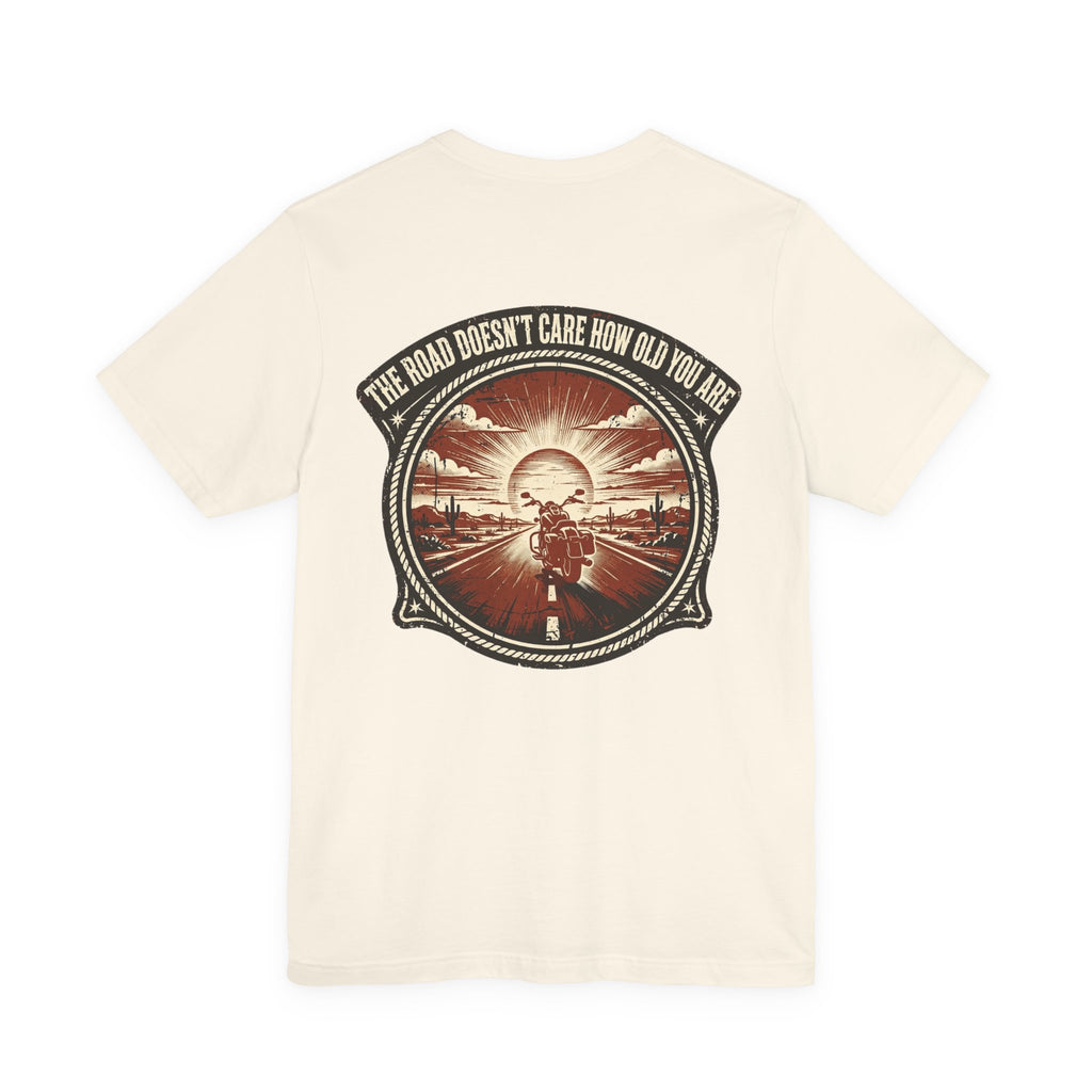 The Road Doesn't Care How Old You Are — Biker Tee