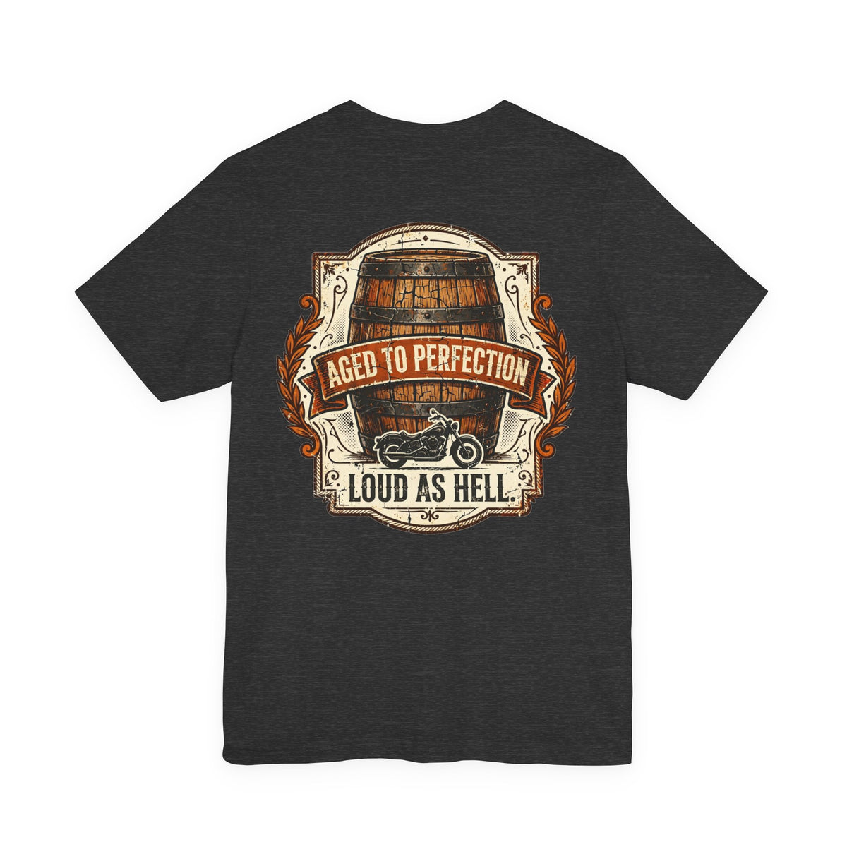 Aged to Perfection. Loud as Hell. — Biker Tee
