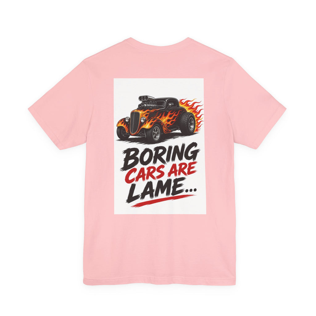 Boring Cars Are Lame... — Hot Rod Tee