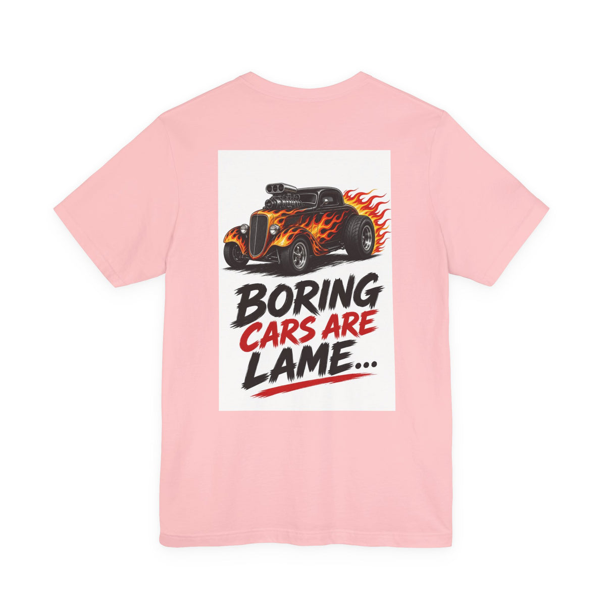Boring Cars Are Lame... — Hot Rod Tee