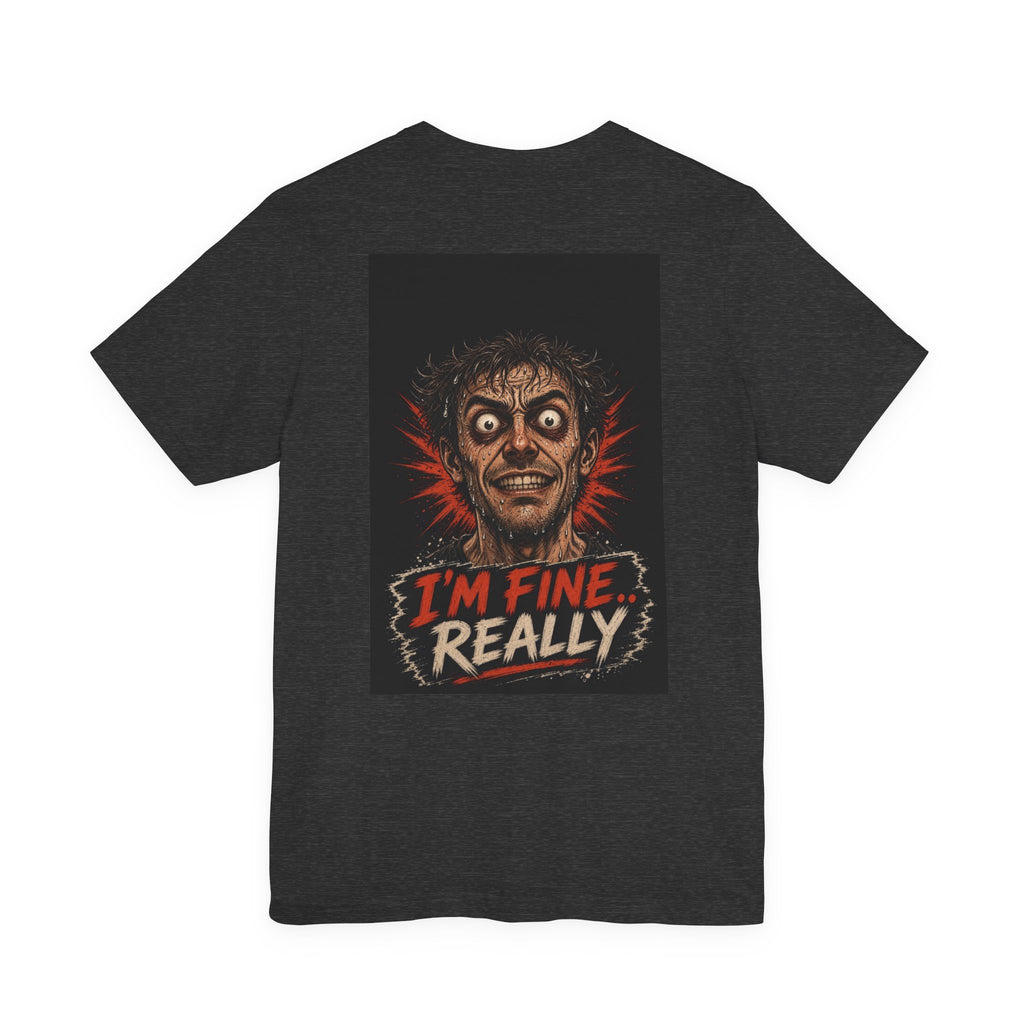 I'm Fine Really — Funny Dad Tee