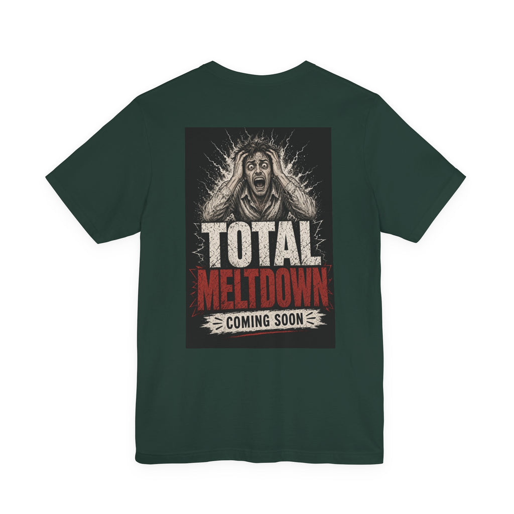 Total Meltdown Coming Soon — Funny Dad Tee