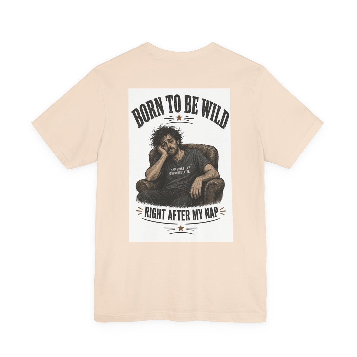 Born To Be Wild — Right After My Nap — Funny Dad Tee