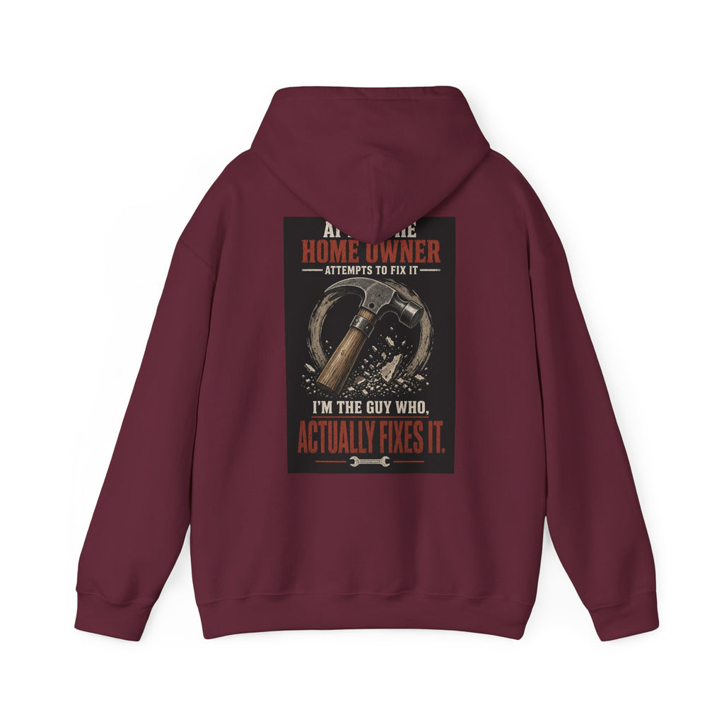 After the Home Owner Attempts to Fix It, I'm the Guy Who Actually Fixes It — Tradesman Hoodie