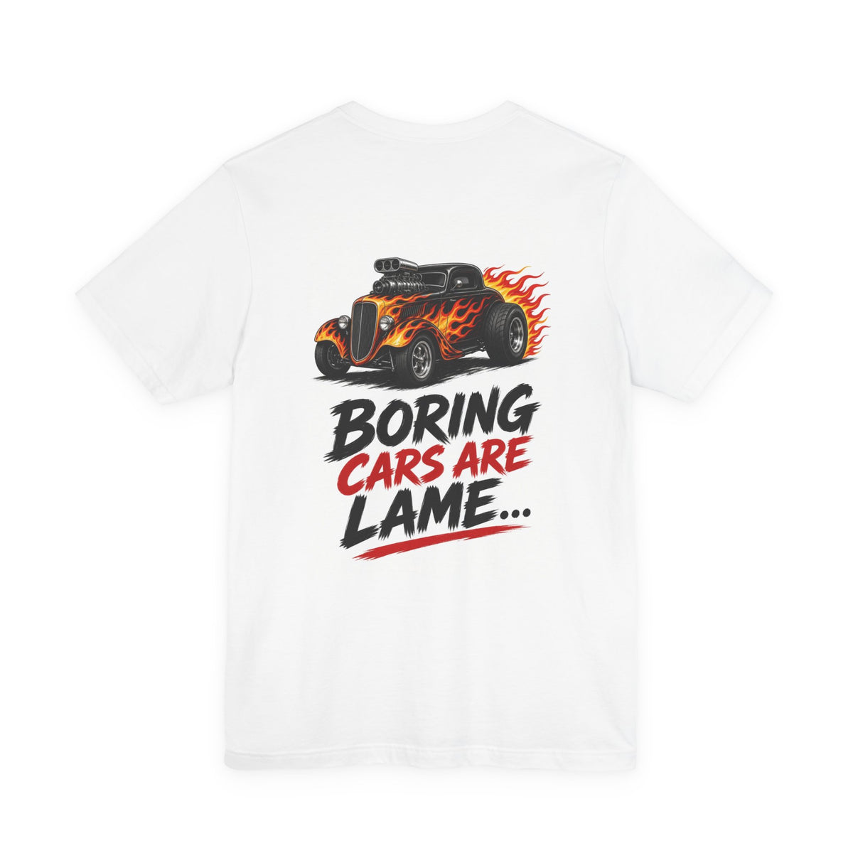Boring Cars Are Lame... — Hot Rod Tee