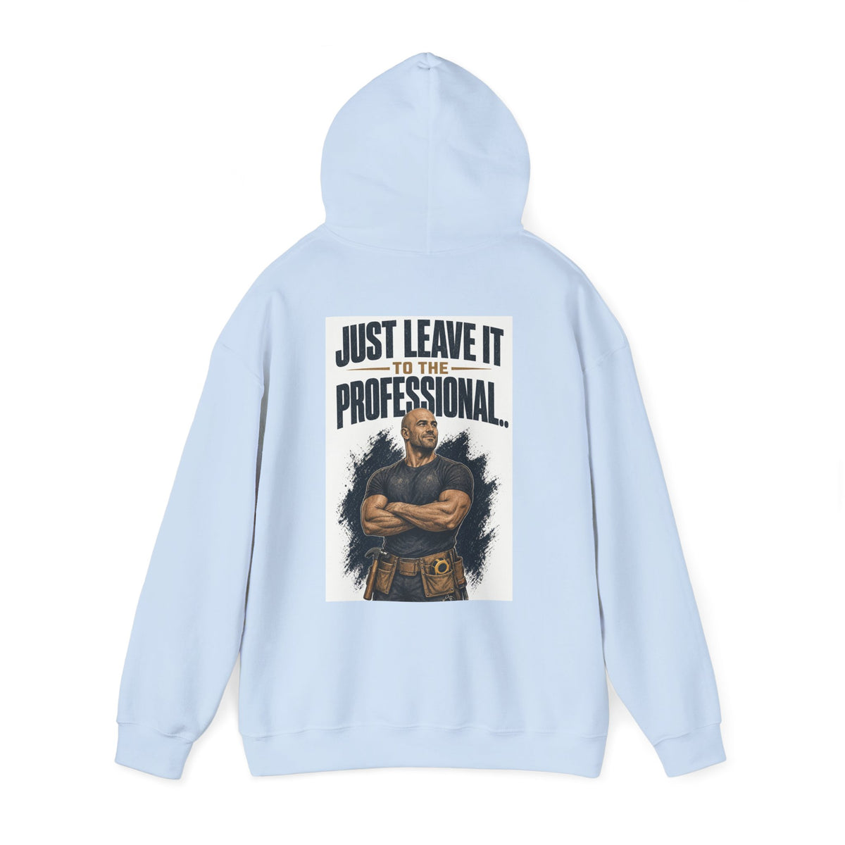 Just Leave It to the Professional — Tradesman Hoodie