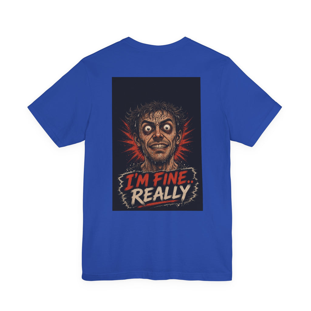 I'm Fine Really — Funny Dad Tee