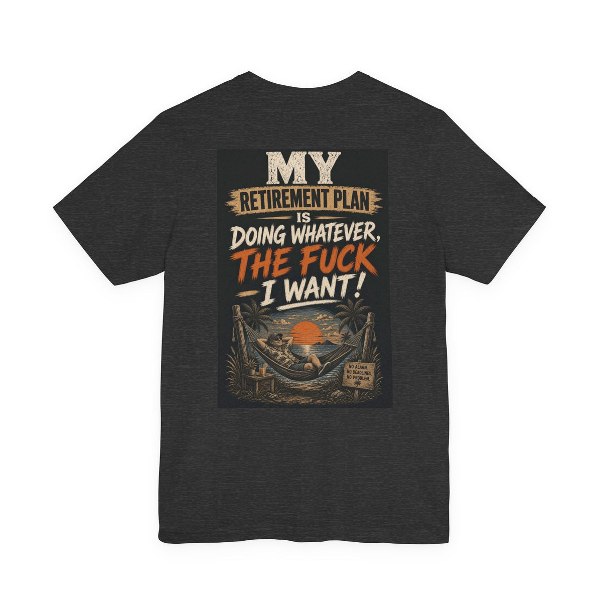 My Retirement Plan Is Doing Whatever the Fuck I Want — After Dark Tee