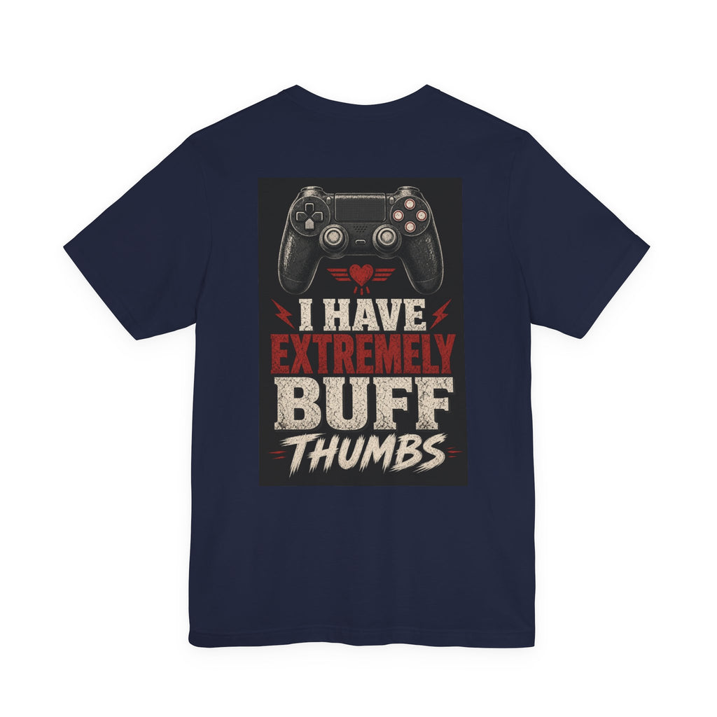 I Have Extremely Buff Thumbs — Funny Dad Tee